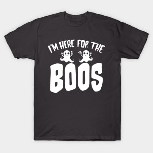 I'm Here for the Boos T-Shirt